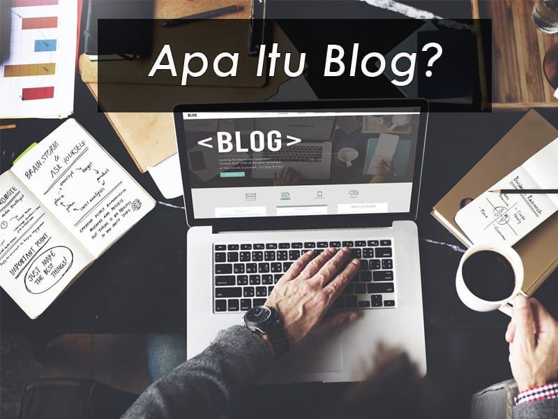 Apa Itu Blog? Penjelasan Lengkap Disertai Contohnya